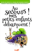 Au secours! mes petits-enfants débarquent!